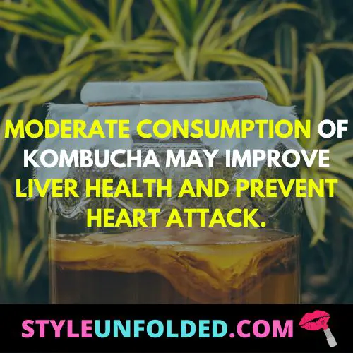 moderate consumption of kombucha may improve liver health and prevent heart attack.