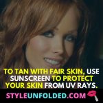 how to tan with fair skin and freckles -to tan with fair skin, use sunscreen to protect your skin from UV rays.